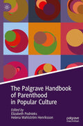 The Palgrave Handbook of Parenthood in Popular Culture